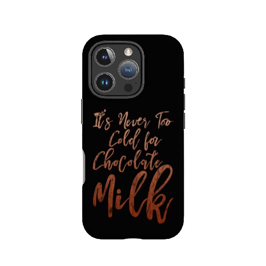 It's Never Too Cold For Chocolate Milk 3 IPhone Cases