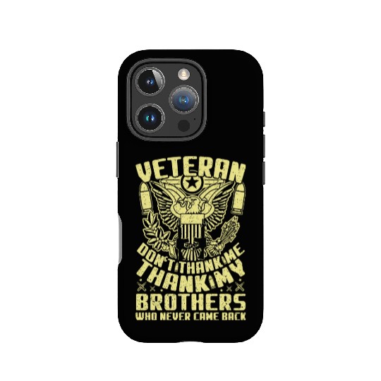 Veteran Don t Thank Me Thank My Brothers Who IPhone Cases