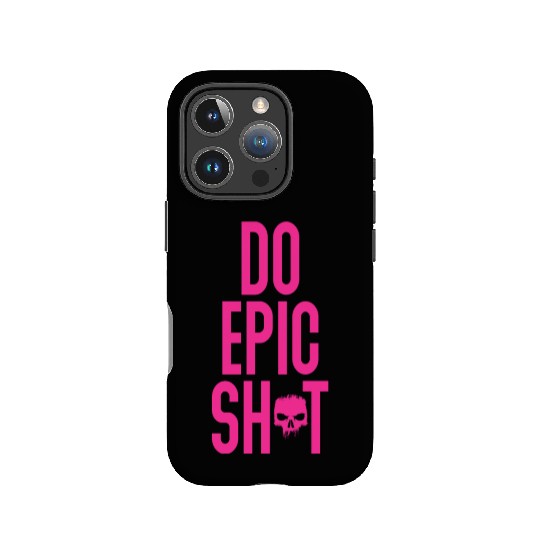 Funny sayings - DO EPIC SHIT IPhone Cases