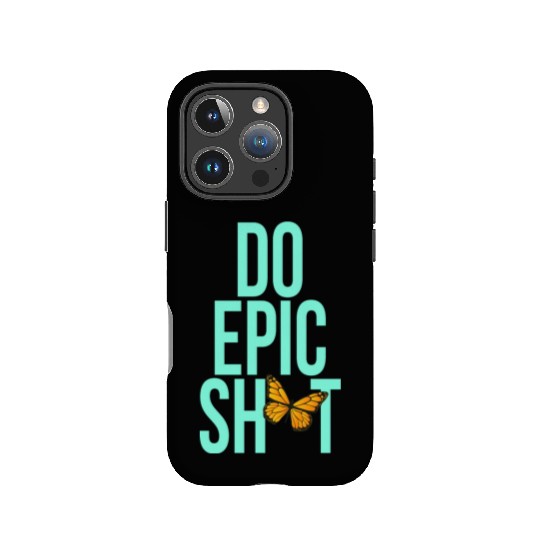 Funny sayings - DO EPIC SHIT IPhone Cases