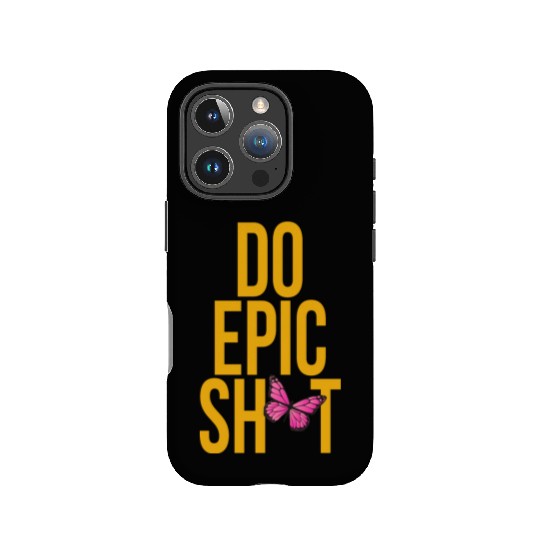 Funny sayings - DO EPIC SHIT IPhone Cases