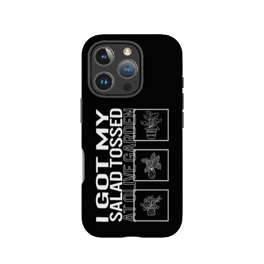 I Got My Salad Tossed At Olive Garden, Garden IPhone Cases