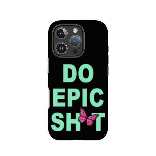 Funny sayings - DO EPIC SHIT IPhone Cases