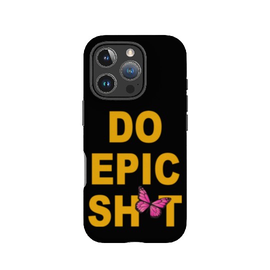 Funny sayings - DO EPIC SHIT IPhone Cases