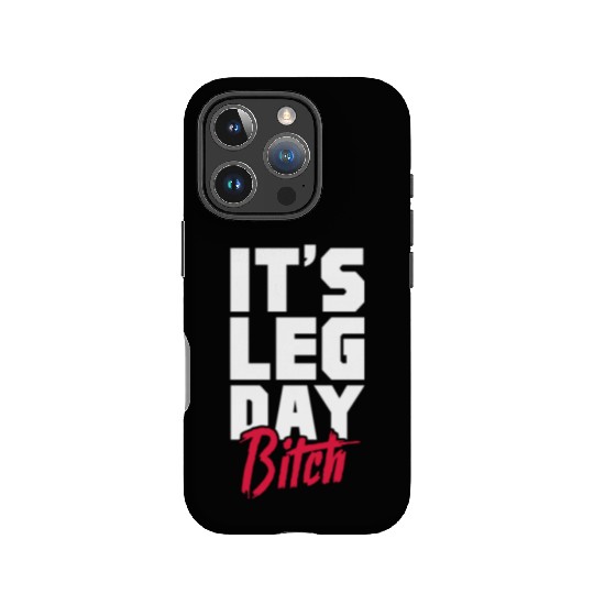It's Leg Day Bitch, Bodybuilding IPhone Cases