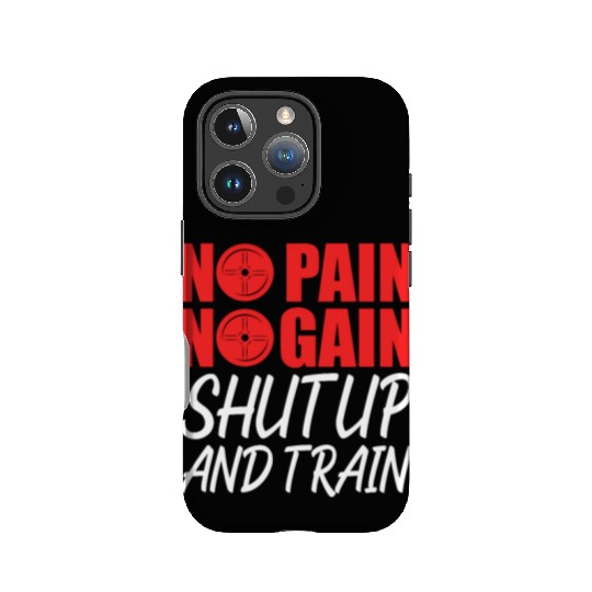 No Pain No Gain Shut Up And Train IPhone Cases