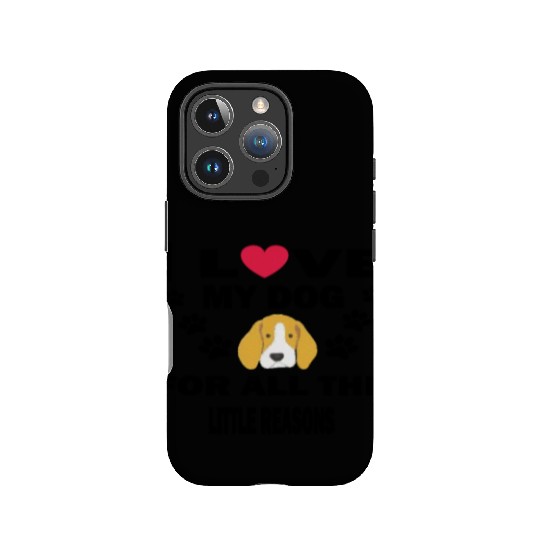 I LOVE MY DOG FOR THE LITTLE REASONS IPhone Cases