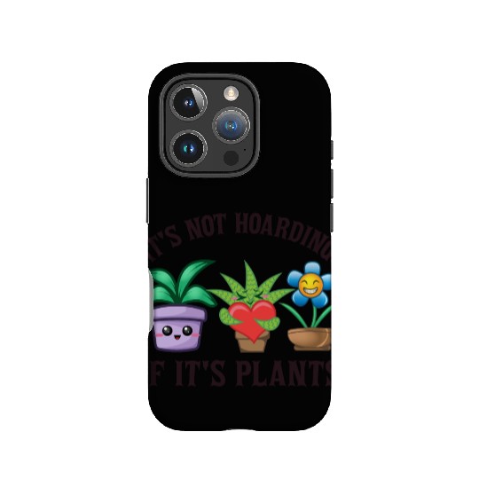 It's not hoarding if it's plants IPhone Cases