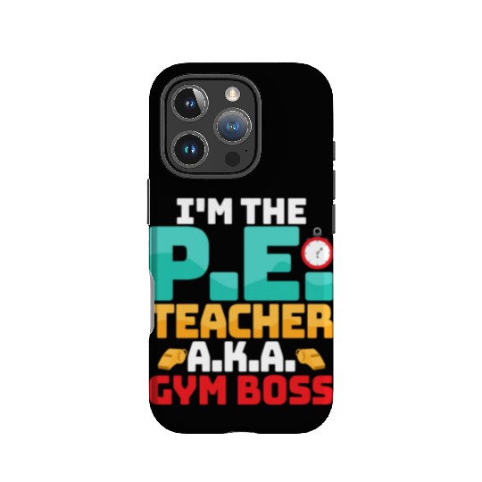I'm The P.E. Teacher A.K.A. Gym Boss School IPhone Cases