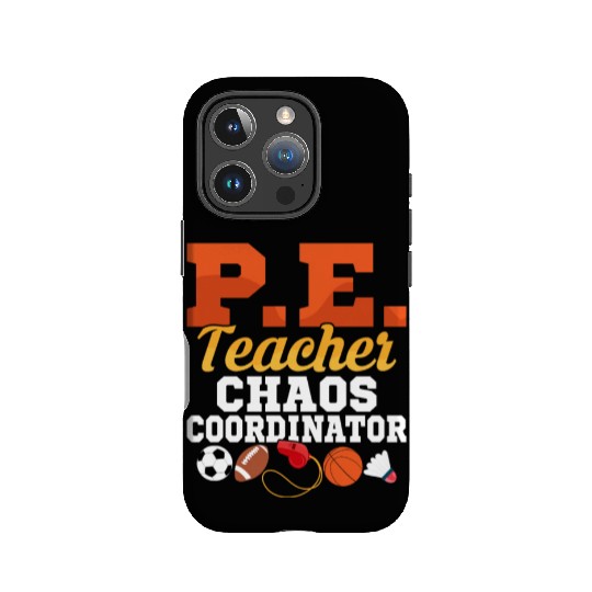 P.E. Teacher Chaos Coordinator Physical Education IPhone Cases
