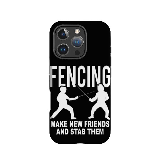 Fencing Make New Friends And Stab Them IPhone Cases