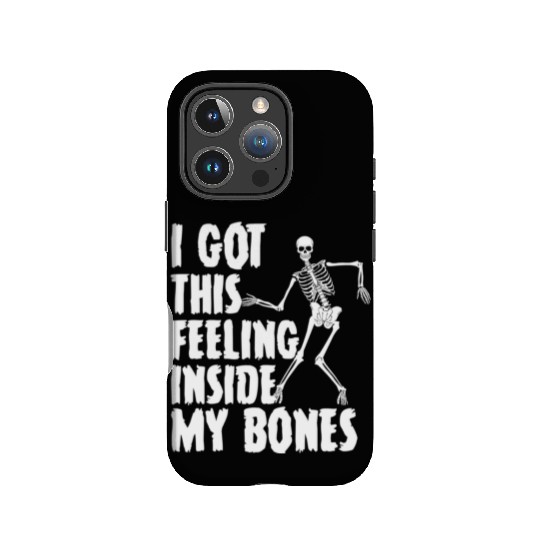 I Got This Feeling Inside My Bones Funny Halloween IPhone Cases