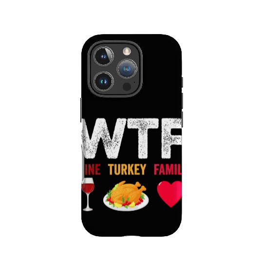WTF Wine Turkey Family Funny Wine Lover IPhone Cases