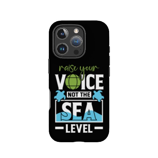 Raise Your Voice Not Sea Level Earth Day Planet IPhone Cases