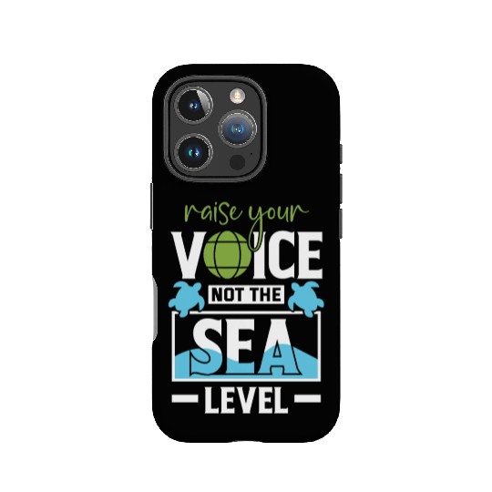 Raise Your Voice Not Sea Level Earth Day Planet IPhone Cases