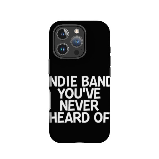 Indie Band You've Never Heard Of 2 IPhone Cases