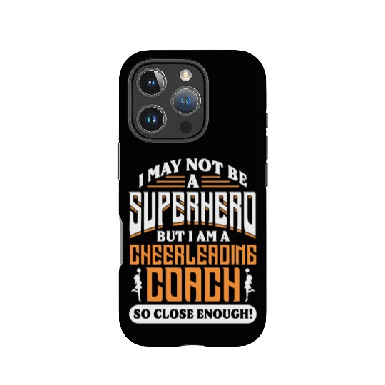 I May Not Be A Superhero But Im Cheerleading Coach IPhone Cases