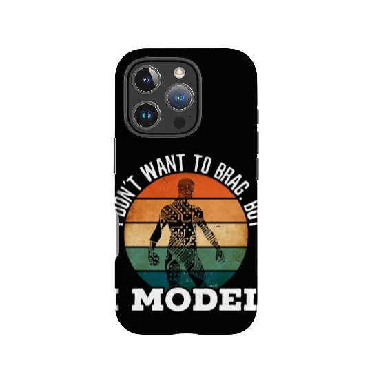 I Don't Want To Brag But I Model Robotics AI IPhone Cases