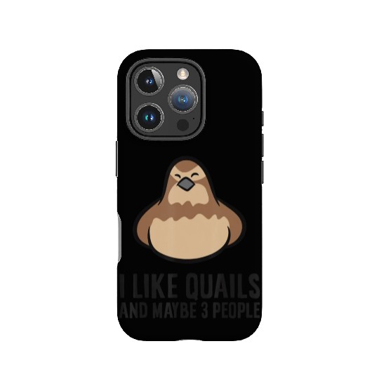 I Like Quails And Maybe Like 3 People Quail Birds IPhone Cases
