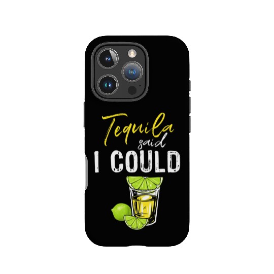 Funny Tequila Said I Could Gift For Drink Lover IPhone Cases