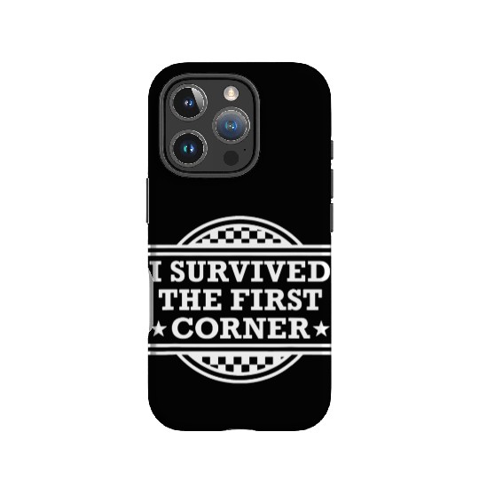 Racer I Survived The First Corner Racing Race IPhone Cases