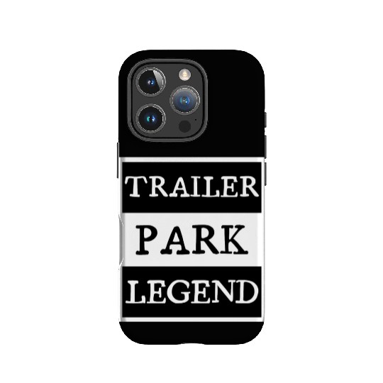 Trailer Park Legend funny redneck, white trash IPhone Cases