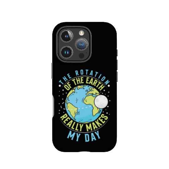 Rotation of the Earth Makes My Day Science Teacher IPhone Cases