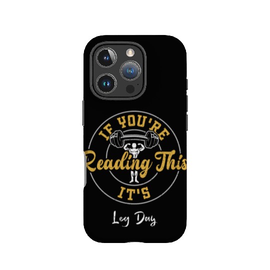 If You're Reading This It's Leg Day IPhone Cases