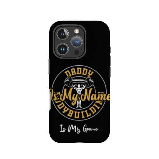 Daddy Is My Name Bodybuilding Is... IPhone Cases