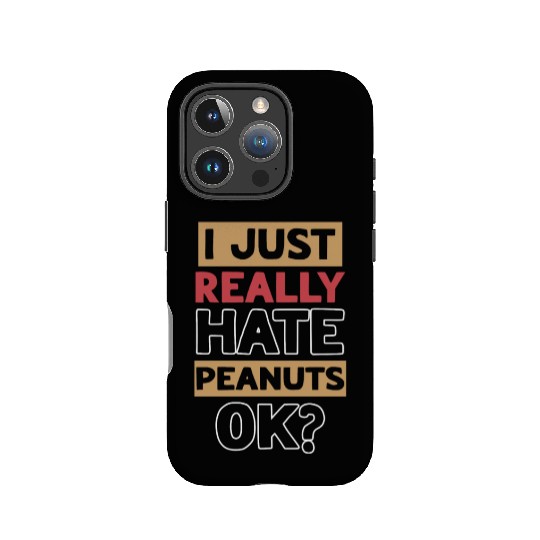 I Just Really Hate Peanuts Peanut Allergic IPhone Cases