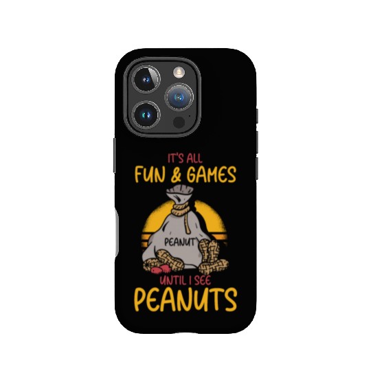 It's All Fun And Games Until I See Peanuts Peanut IPhone Cases