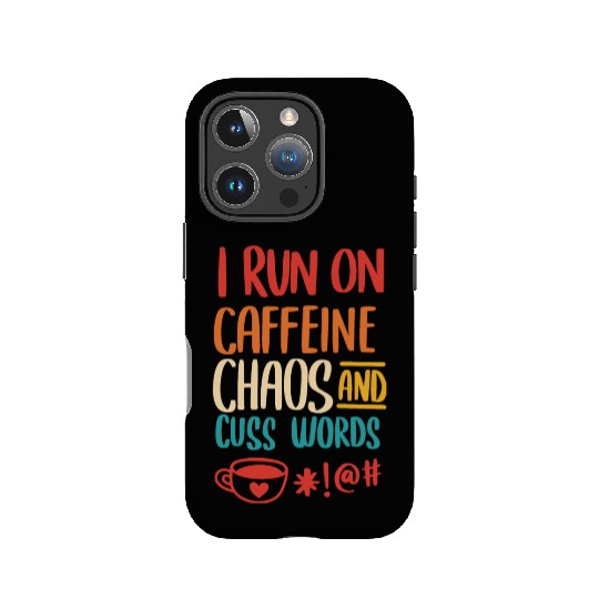 I Run On Caffeine Chaos And Cuss Words IPhone Cases
