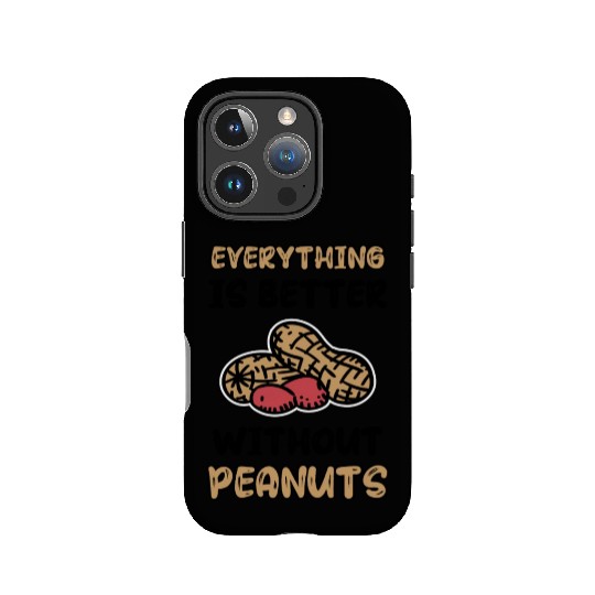 Everything Is Better Without Peanuts Peanut IPhone Cases
