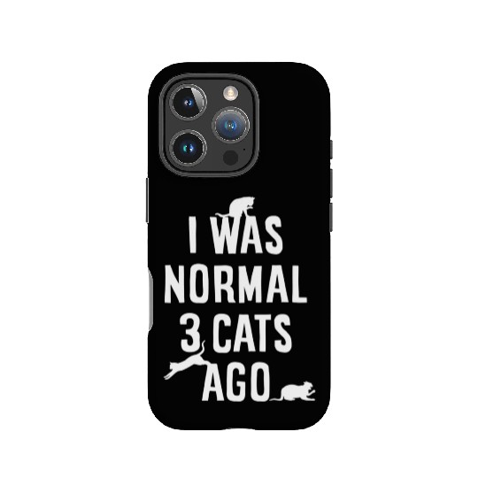 Cat Lover I Was Normal 3 Cats Ago Funny Cats Lover IPhone Cases