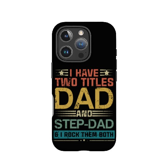 I Have Two Titles Dad And Step Dad Fathers Day IPhone Cases