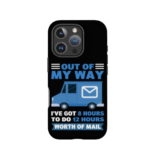 Out Of My Way I've Got 8 Hours To Do Postal IPhone Cases