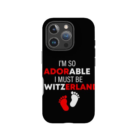 I'm so adorable. I must be Switzerland Funny IPhone Cases