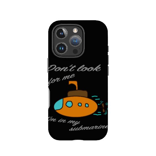 Don't look for me. I'm in my submarine. IPhone Cases