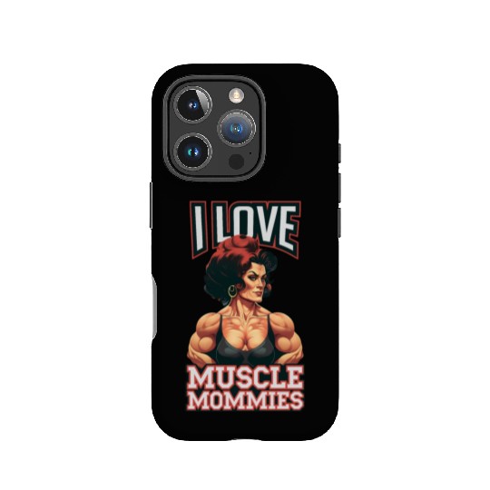 I Love Muscle Mommies IPhone Cases