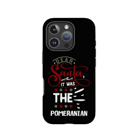 Dear Santa It Was the Pomeranian Christmas IPhone Cases