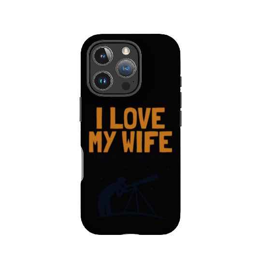 I love my Wife Astronomy Cosmologist Astronomer IPhone Cases