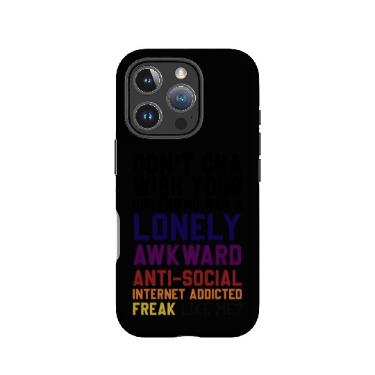 Don't Cha Wish Your Girlfriend Was A Lonely Awkwar IPhone Cases
