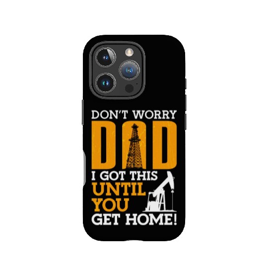 Oilfield Worker Don t Worry Dad IPhone Cases