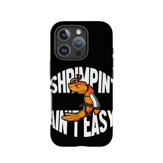 Funny Jiu Jitsu Shrimp Pun Shrimpin Aint Easy IPhone Cases