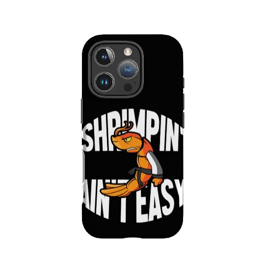 Funny Jiu Jitsu Shrimp Pun Shrimpin Aint Easy IPhone Cases