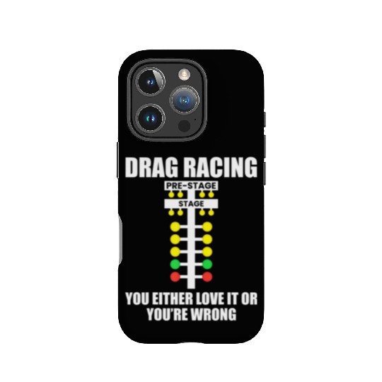 Drag Racing You Either Love It or You re Wrong Dr IPhone Cases