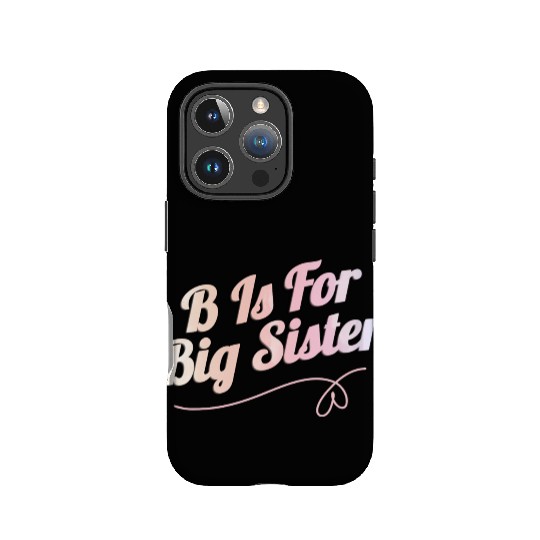 B Is For Big Sister IPhone Cases