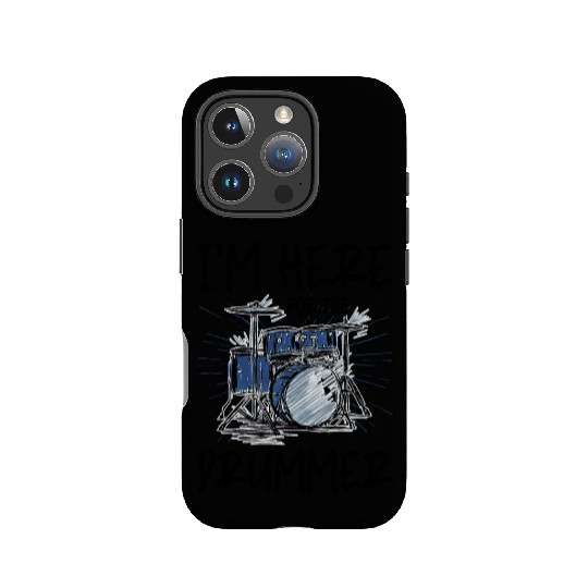 I'm Here For The Drummer 5 IPhone Cases