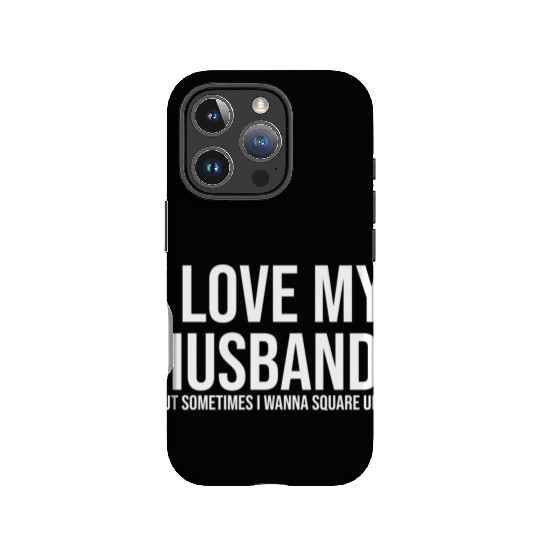 I love my husband but sometimes I wanna square up IPhone Cases