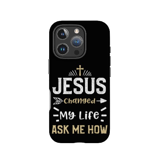 Jesus Changed My Life Ask Me How IPhone Cases